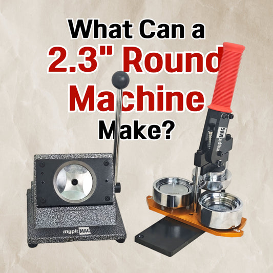 What Can a 2.3" Round Machine Make?