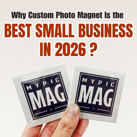Why Custom Photo Magnet Is the Best Small Business in 2026