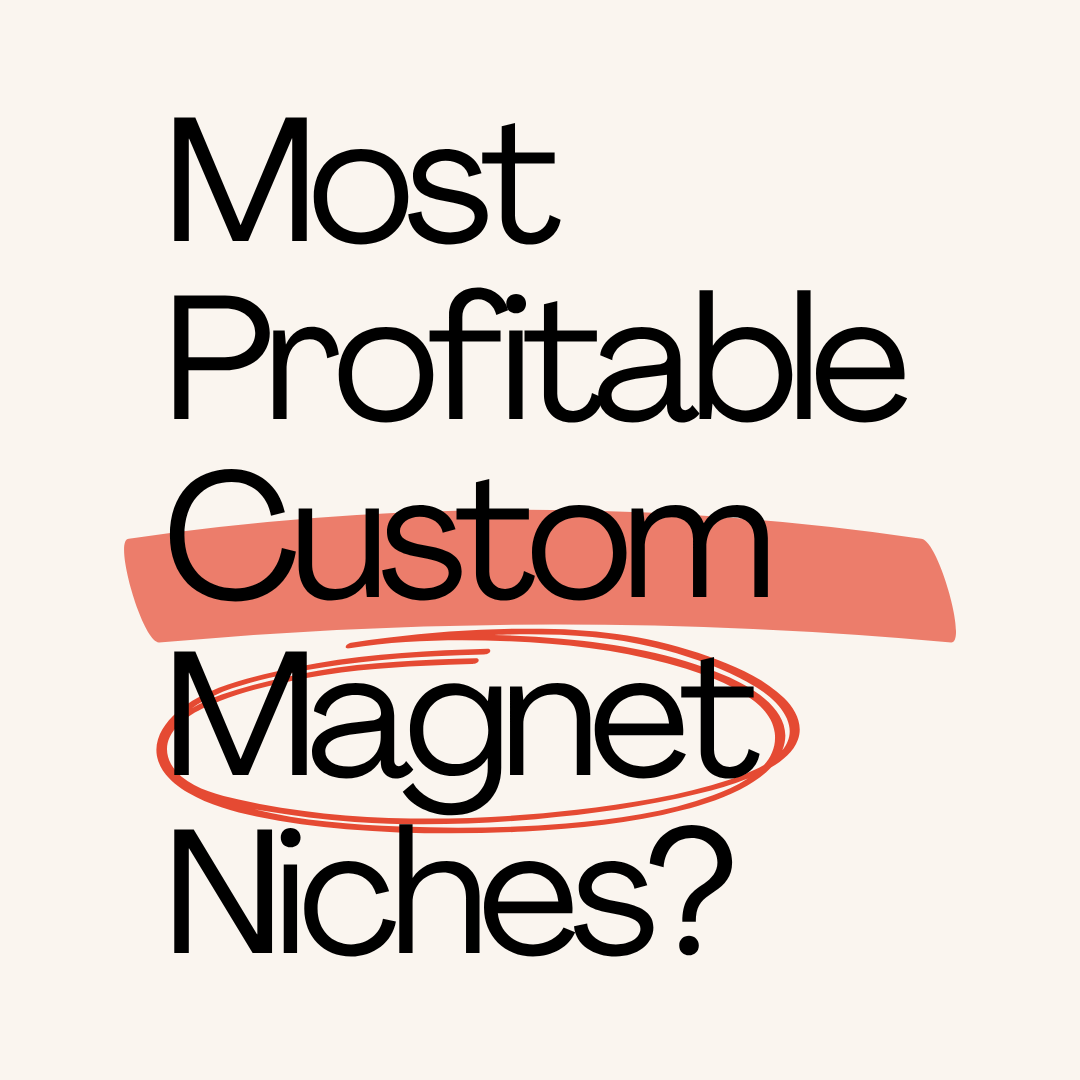 Most Profitable Custom Magnet Niches